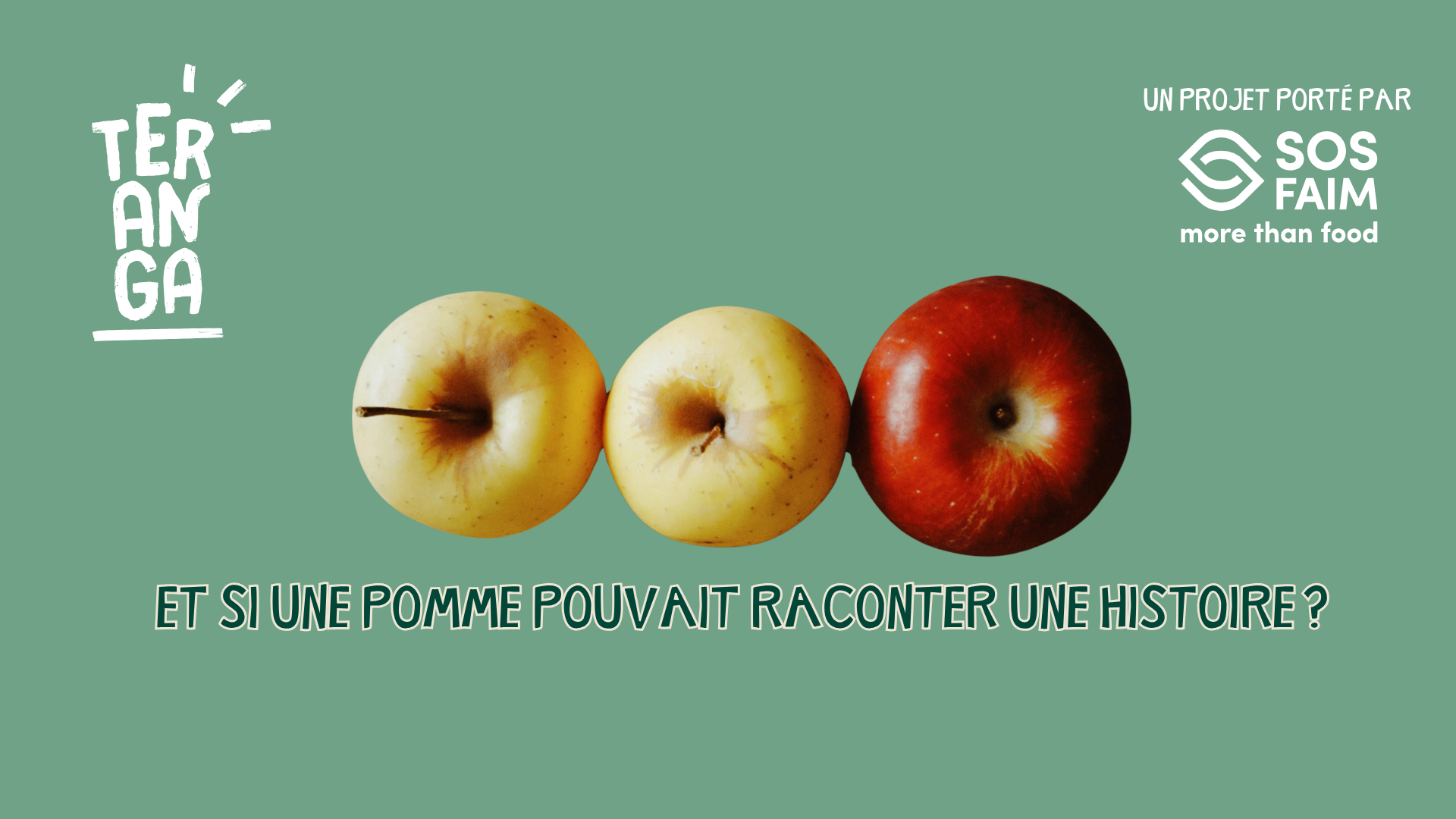 Trois pommes sur fond vert, avec les logos Teranga et SOS Faim et le texte « Et si une pomme pouvait raconter une histoire ? ».